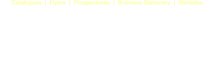 Catalogues  |  Flyers  |  Prospectuses  |  Business Stationery 